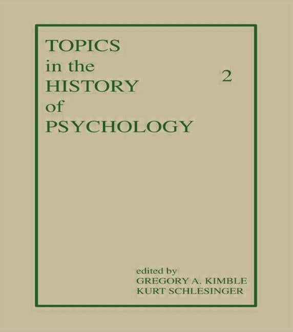 Topics in the History of Psychology: Volume II by Kimble, G. A.
