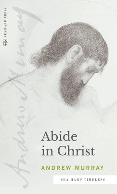 Abide in Christ (Sea Harp Timeless series) by Murray, Andrew