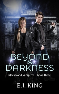 Beyond the Darkness by King, E. J.