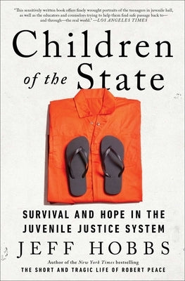 Children of the State: Stories of Survival and Hope in the Juvenile Justice System by Hobbs, Jeff