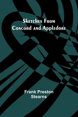 Sketches from Concord and Appledore by Stearns, Frank Preston
