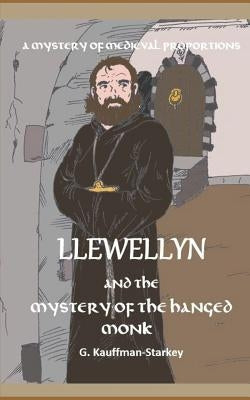 Llewellyn and the Mystery of the Hanged Monk by Kauffman-Starkey, Greg