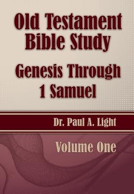 Old Testament Bible Study, Genesis Through 1 Samuel by Light, Paul a.
