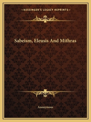 Sabeism, Eleusis and Mithras by Anonymous
