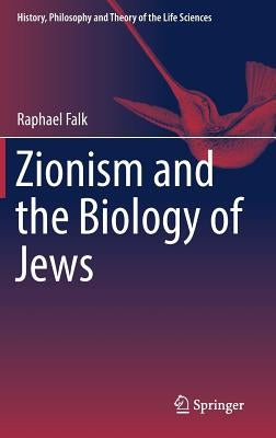 Zionism and the Biology of Jews by Falk, Raphael