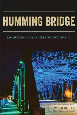 Humming Bridge: Sequel to The Paper Route by Nelson McDonald, Jacqueline Cayer