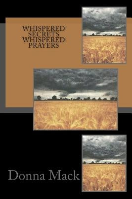 Whispered Secrets Whispered Prayers by Mack, Donna B.