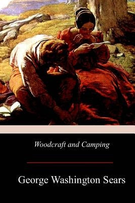 Woodcraft and Camping by Sears, George Washington