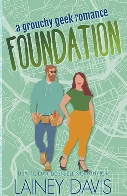 Foundation: A Grouchy Geek Romance by Davis, Lainey