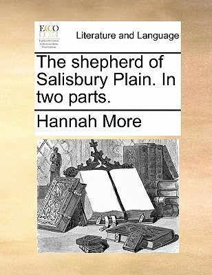 The Shepherd of Salisbury Plain. in Two Parts. by More, Hannah