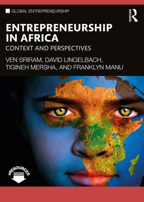 Entrepreneurship in Africa: Context and Perspectives by Sriram, Ven