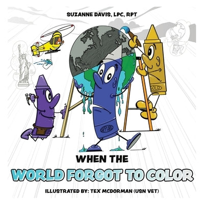 When the World Forgot to Color by Davis Lpc Rpt, Suzanne