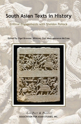 South Asian Texts in History: Critical Engagements with Sheldon Pollock by McCrea, Lawrence J.