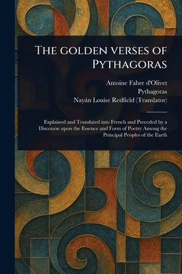 The Golden Verses of Pythagoras by Fabre D'Olivet, Antoine