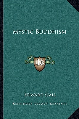 Mystic Buddhism by Gall, Edward