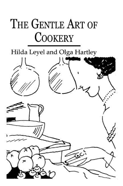 The Gentle Art Of Cookery by Leyel, Hilda