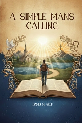 A Simple Man's Calling by Self, David M.