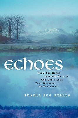 Echoes by Shults, Sharla Lee