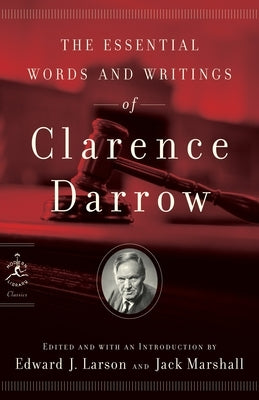 The Essential Words and Writings of Clarence Darrow by Darrow, Clarence