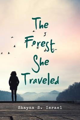 The Forest She Traveled by Israel, Shayna S.