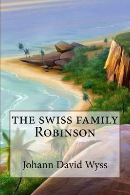 The swiss family Robinson (Special Edition) by Wyss, Johann David