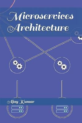 Microservices Architecture by Kumar, Ajay