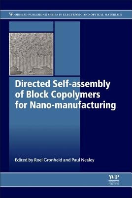 Directed Self-Assembly of Block Co-Polymers for Nano-Manufacturing by Gronheid, Roel