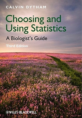 Choosing and Using Statistics by Dytham, Calvin