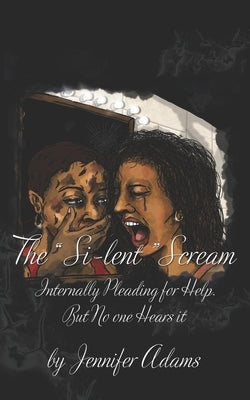 The Si-lent Scream: Internally Pleading for Help. But No one Hears it by Padilla, Jessica