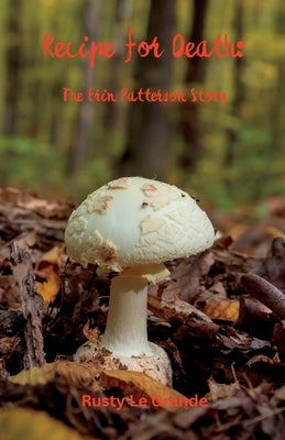 Recipe for Death: The Erin Patterson Story by Le Grande, Rusty