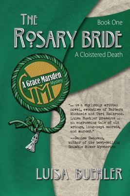 The Rosary Bride: A Cloistered Death by Buehler, Luisa