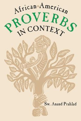 African-American Proverbs in Context by Prahlad, Anand
