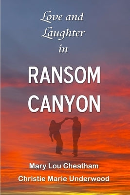 Love and Laughter in Ransom Canyon by Underwood, Christie Marie