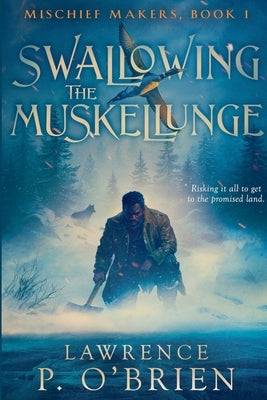 Swallowing the Muskellunge by O'Brien, Lawrence Patrick