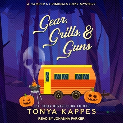 Gear, Grills, & Guns by Kappes, Tonya