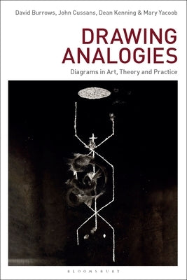 Drawing Analogies: Diagrams in Art, Theory and Practice by Burrows, David