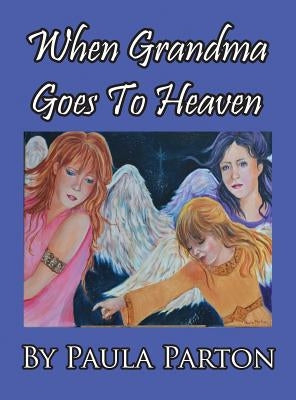 When Grandma Goes To Heaven by Parton, Paula
