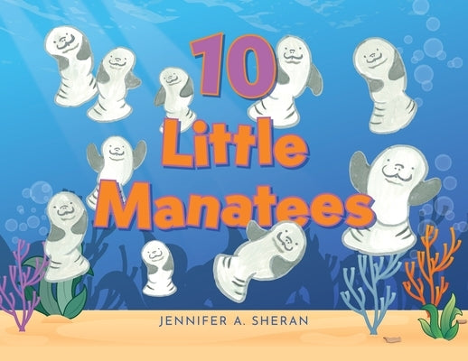 Ten Little Manatees by Sheran, Jennifer A.