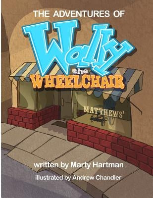 The Adventures of Wally the Wheelchair: The Adventures of Wally the Wheelchair... A New Beginning by Hartman, Marty