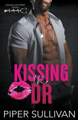 Kissing the Dr by Sullivan, Piper