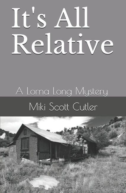 It's All Relative: A Lorna Long Mystery Book IV by Cutler, Miki Scott
