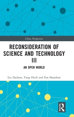 Reconsideration of Science and Technology III: An Open World by Gao, Diana