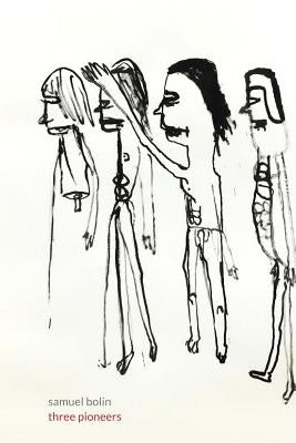 Three Pioneers by Bolin, Samuel