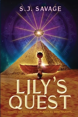 Lily's Quest - Beyond the Thin Veil of Paralell Dimensions by Savage, S. J.
