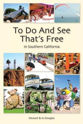 To Do And See That's Free: In Southern California by Douglas, Stewart and Jo