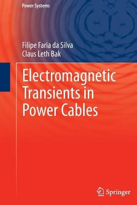 Electromagnetic Transients in Power Cables by Da Silva, Filipe Faria