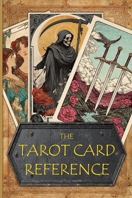 The Tarot Card Reference: A guide to the meanings behind the cards by Publications, Htj