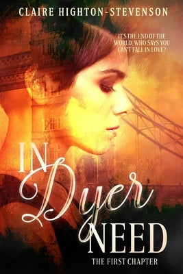 In Dyer Need: The First Chapter by Highton-Stevenson, Claire