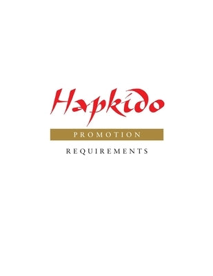 Hapkido: Promotion Requirements by Tedeschi, Marc