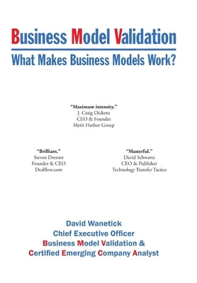 Business Model Validation: What Makes Business Models Work? by Wanetick, David
